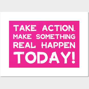 Take Action Make Something Happen Today | Quotes | White | Hot Pink Posters and Art